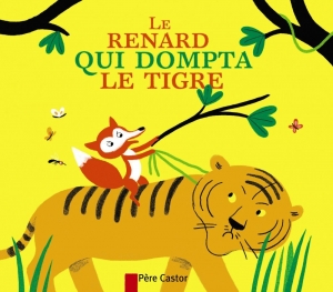 Le renard qui dompta le tigre.