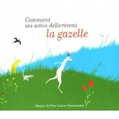 Comment ses amis délivrèrent la gazelle.