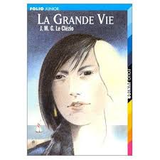 La grande vie.<br>JMG Le Clézio