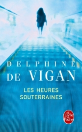 Les heures souterraines<br>Delphine de Vigan