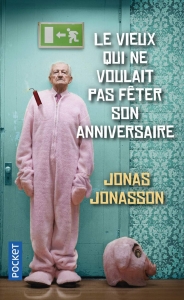 Le vieux qui ne voulait pas feter son anniversaire.<br>J. Jonasson