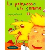 La Princesse  à la gomme.