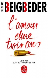 L'amour dure trois ans. <br>F. Beigbeder