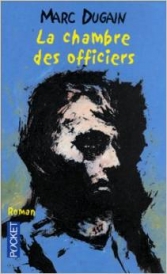 La Chambre des Officiers.<br>Marc Dugain