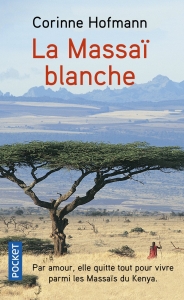 La Massaï blanche.<br>Corinne Hofmann