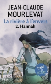 La rivière à l'envers - T. 2 : Hannah <br>JC. Mourlevat