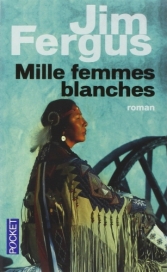 Mille femmes blanches.<br>Jim Fergus