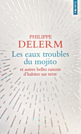 Les eaux troubles du mojito.<br>Philippe Delerm