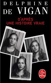 D'après une histoire vraie. <br>Delphine de Vigan