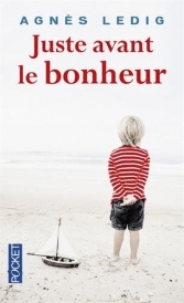 Juste avant le bonheur.<br>Agnés Ledig