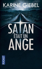 Satan était un ange.<br>Karine Giebel