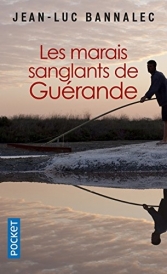 Les marais sanglants de Guérande.<br>JL. Bannalec