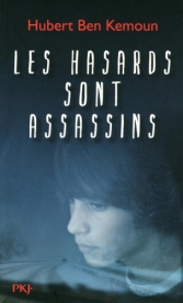 Les hasards sont assassins. <br>H. Ben Kemoun.