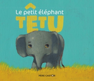 Le petit éléphant têtu.