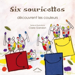 Six souricettes découvrent les couleurs.