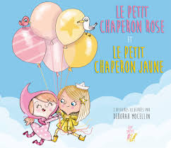 Le petit chaperon rose & Le petit chaperon jaune.