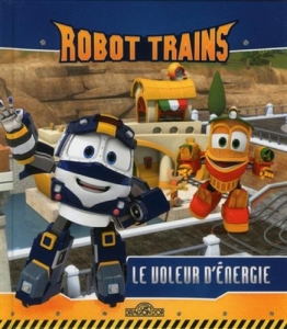 Robot Trains: le voleur d'énergie.