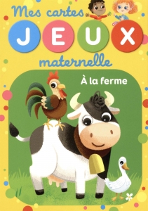 Mes Cartes Jeux Maternelle: A la ferme.