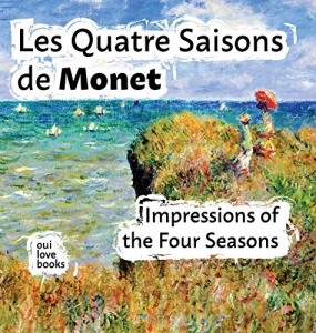 Les quatre saisons de Monet / Impressions of the four seasons. [bilingual]