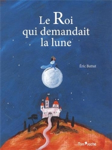 Le roi qui demandait la lune.