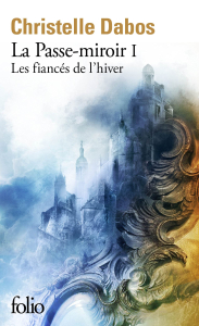 Passe-Miroir: Vol.1 - Les fiancés de l'hiver <br>C. Dabos