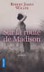 Sur la route de Madison <br>RJ. Waller