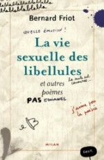 La vie sexuelle des libellules.<br>B. Friot