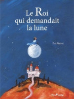 Le roi qui demandait la lune.