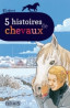 5 Histoires de Chevaux.